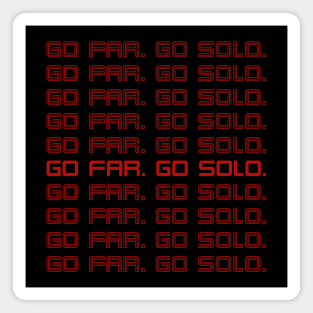 GO FAR. GO SOLO. Magnet